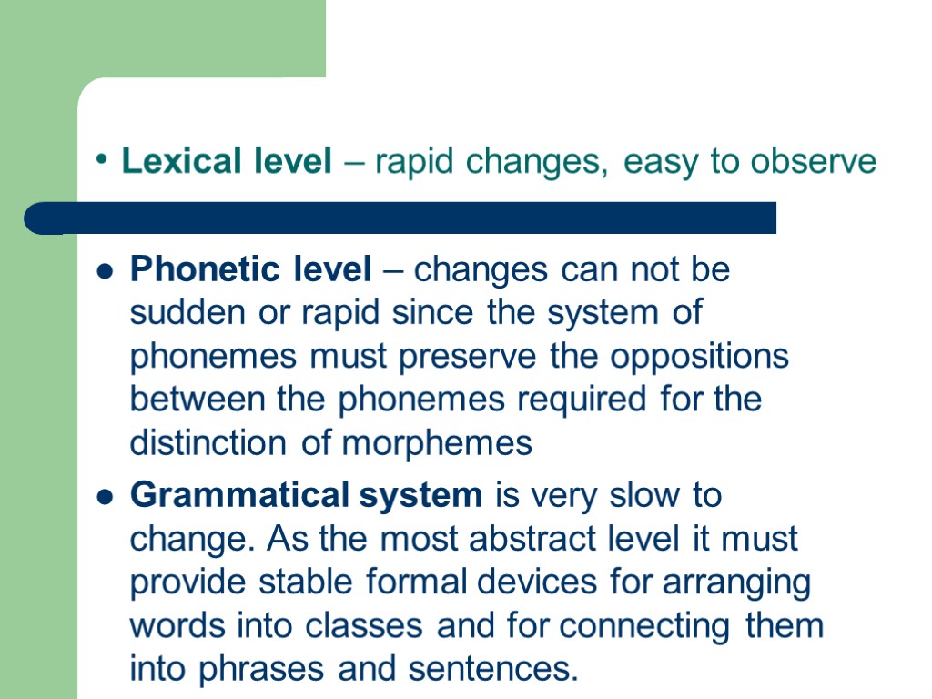 Lexical level – rapid changes, easy to observe Phonetic level – changes can not